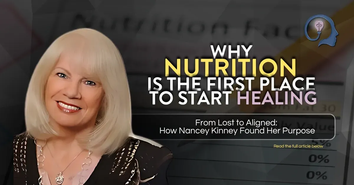 From Lost to Aligned: How Nancey Kinney Found Her Purpose and Why Nutrition is the First Place to Start Healing