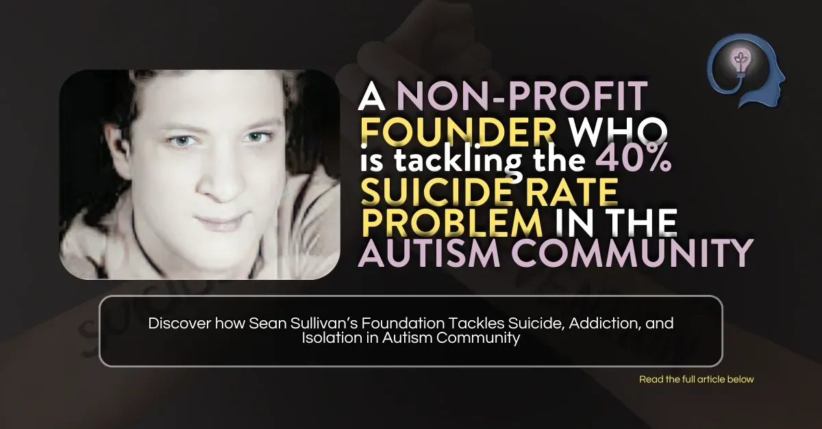 A Non-Profit Founder Who is tackling the 40% Suicide Rate Problem in the Autism Community.