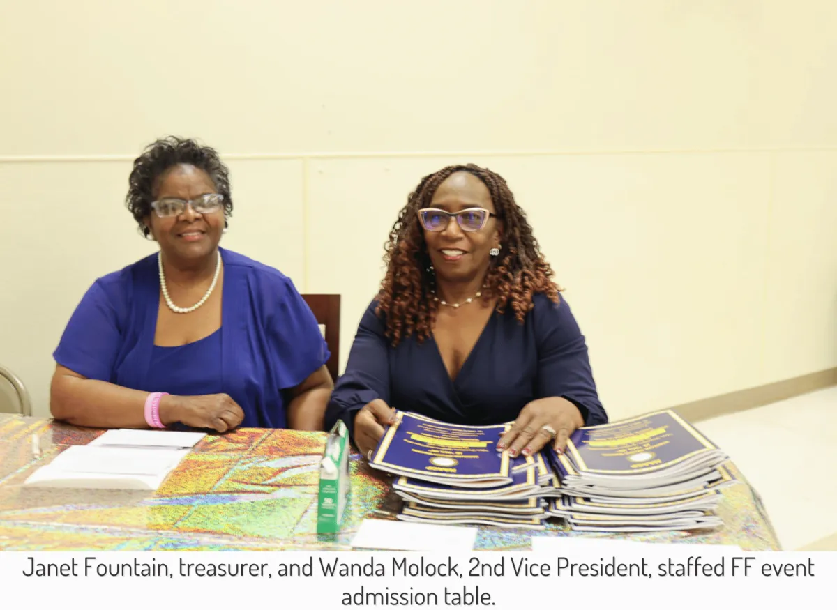 Janey Fountain, treasurer, and Wanda Molock, 2nd Vice President, staffed FF event admission table.