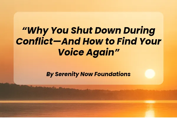 Why You Shut Down During Conflict—And How to Find Your Voice Again