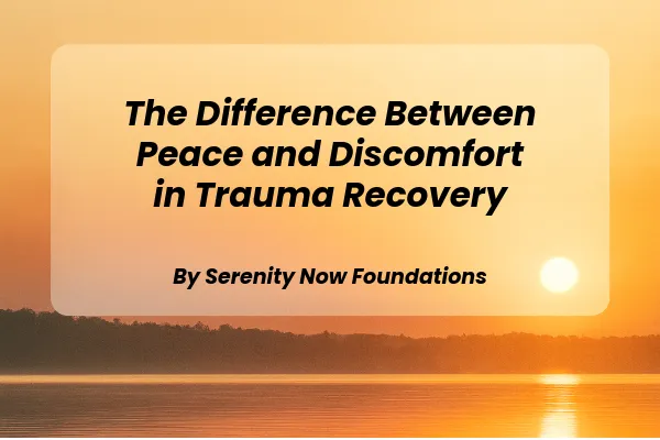 The Difference Between Peace and Discomfort in Trauma Recovery