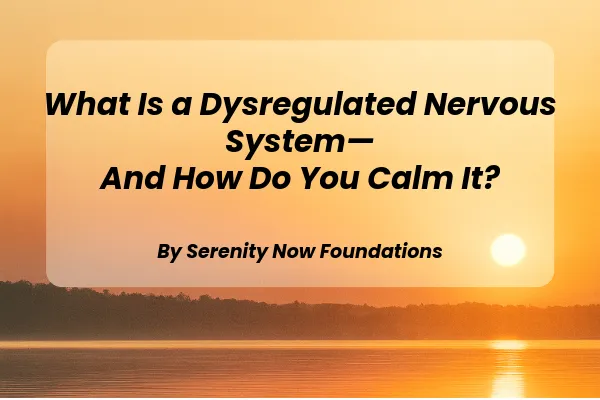 What Is a Dys-regulated Nervous System—And How Do You Calm It?