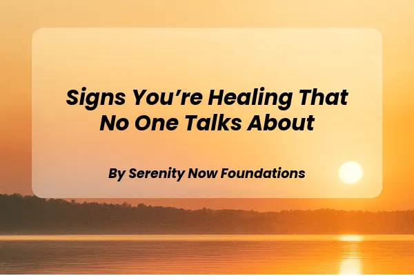 Signs You’re Healing That No One Talks About