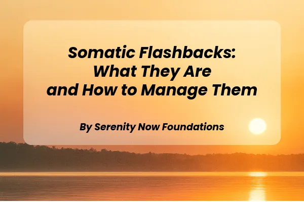 Somatic Flashbacks: What They Are and How to Manage Them