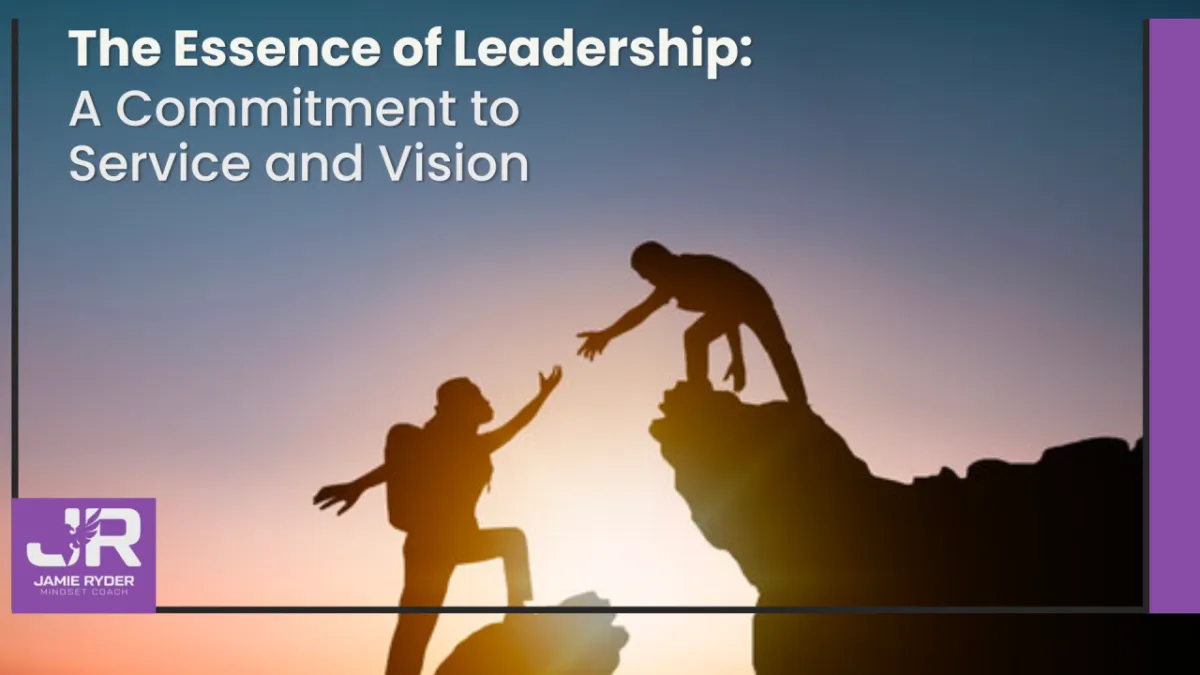 The Essence of Leadership: A Commitment to Service and Vision