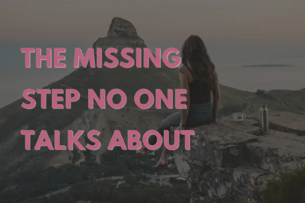 The Missing Step No One Talks About