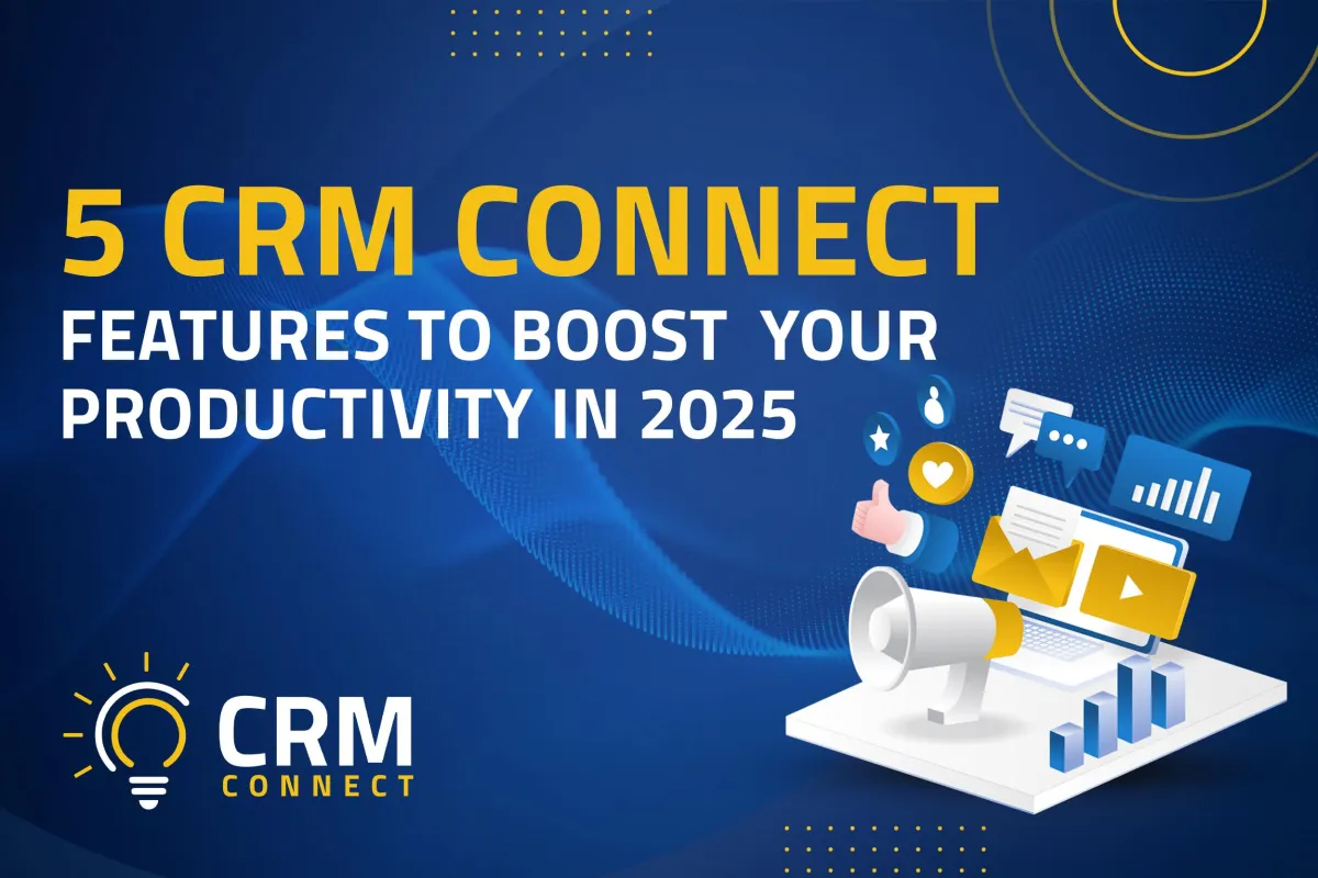 5 CRM Connect Features to Boost Your Productivity in 2025