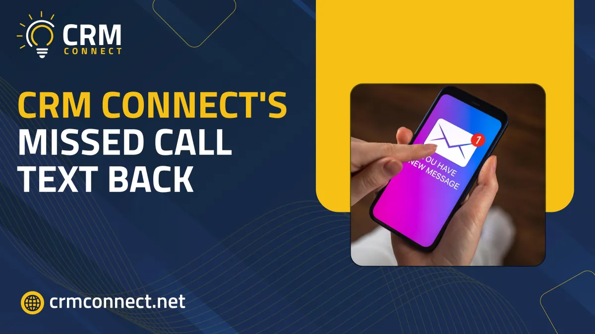 Stay Engaged with CRM Connect’s Missed Call Text Back Features