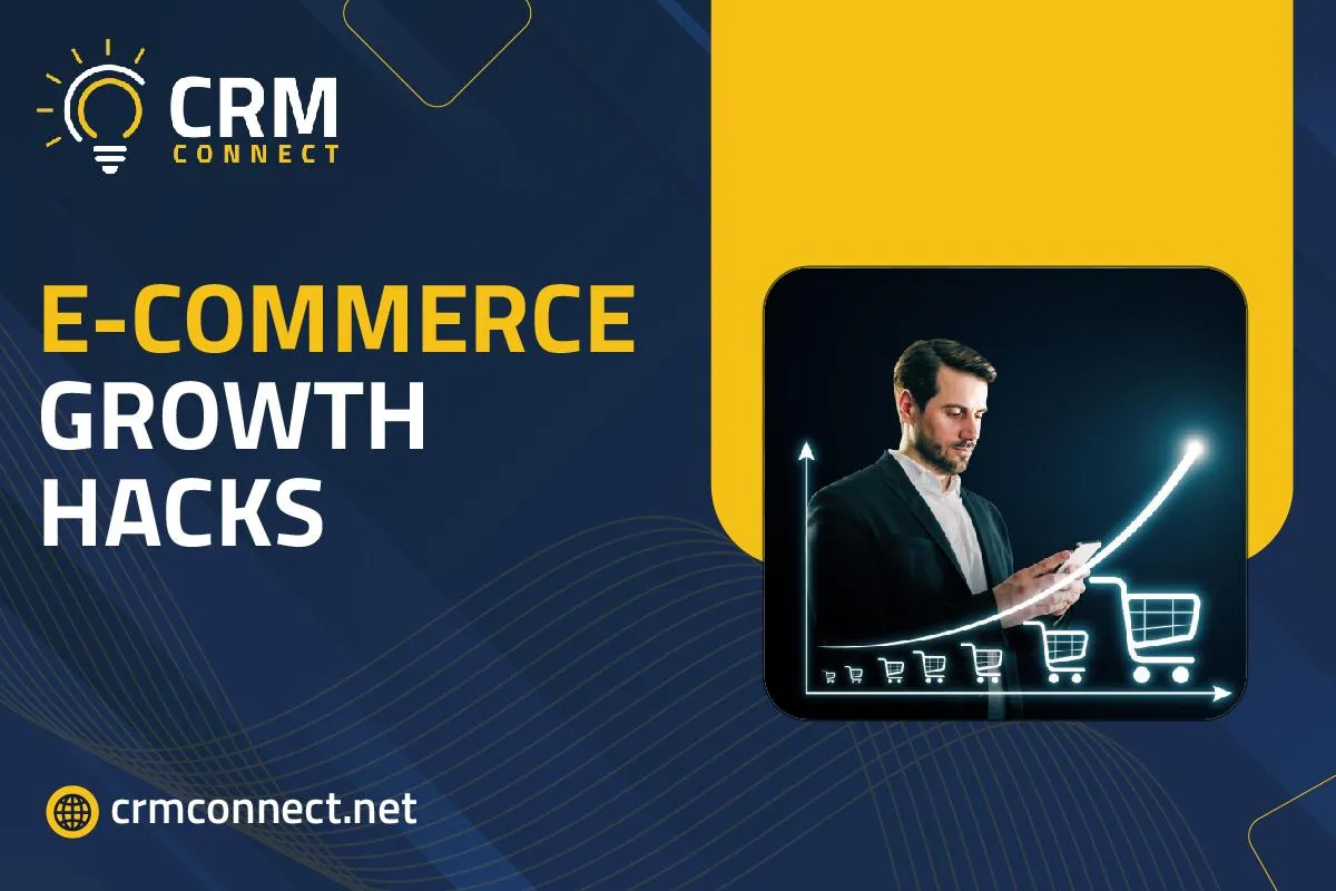 E-commerce Growth Hacks – Using CRM Connect to Increase Sales and Retention
