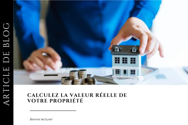 La vraie valeur de votre propriété