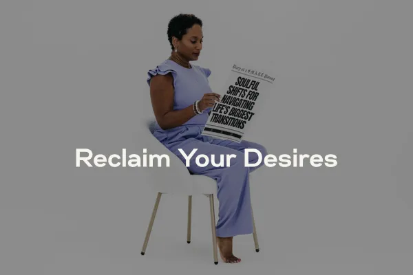 Reclaim your desires