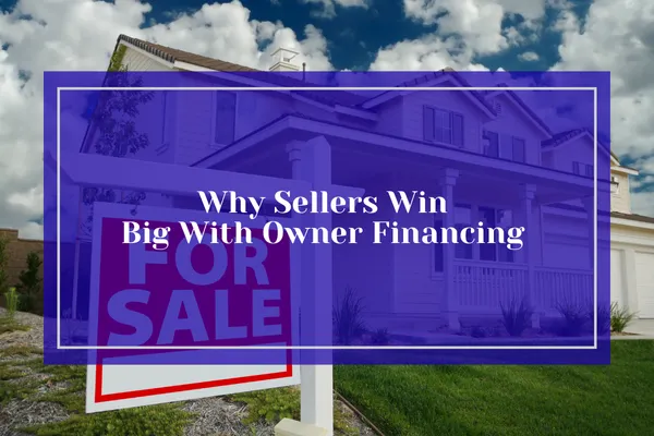 Why Sellers Win Big With Owner Financing in Dallas–Fort Worth