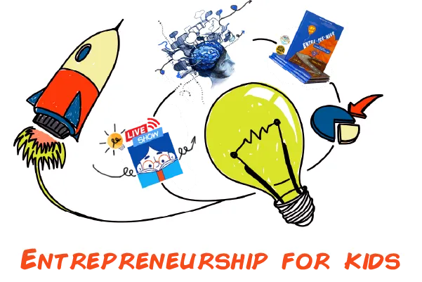 Entrepreneurship for Kids: Nurturing the Spirit of Innovation