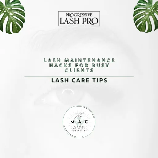Lash Maintenance Hacks for Busy Clients