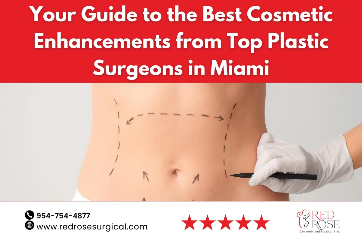 Your Guide to the Best Cosmetic Enhancements from Top Plastic Surgeons in Miami