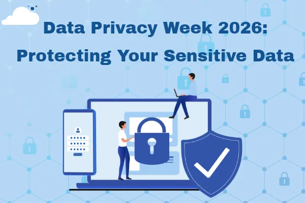 Data Privacy Week 2026: Protecting Your Sensitive Data