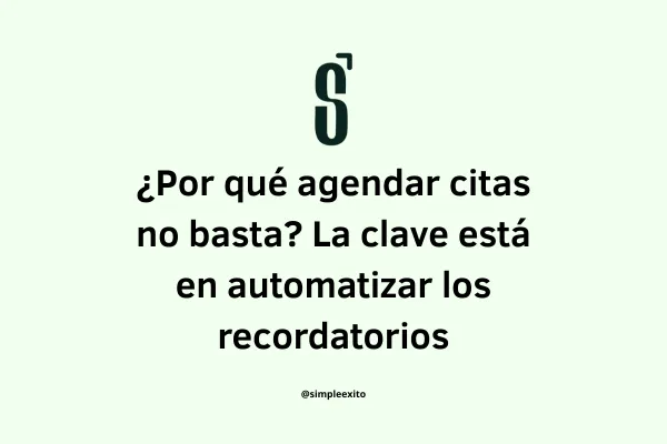 ¿Por qué agendar citas no basta? La clave está en automatizar los recordatorios