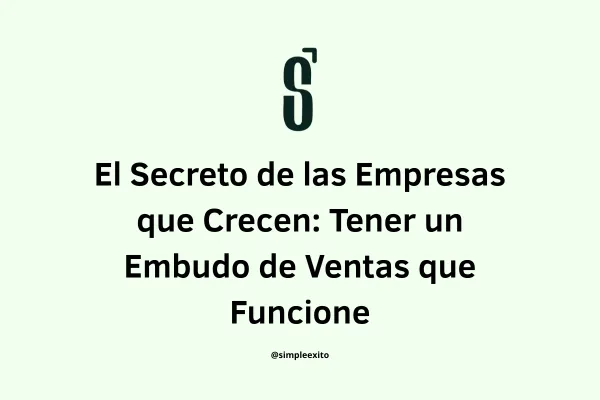 El Secreto de las Empresas que Crecen: Tener un Embudo de Ventas que Funcione