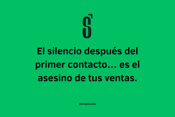 El silencio después del primer contacto: el asesino silencioso de tus ventas