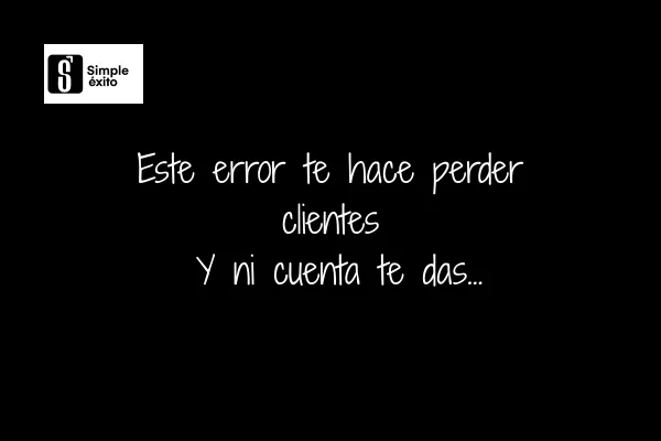 El error silencioso que está matando tus ventas cada día (y ni lo notas)