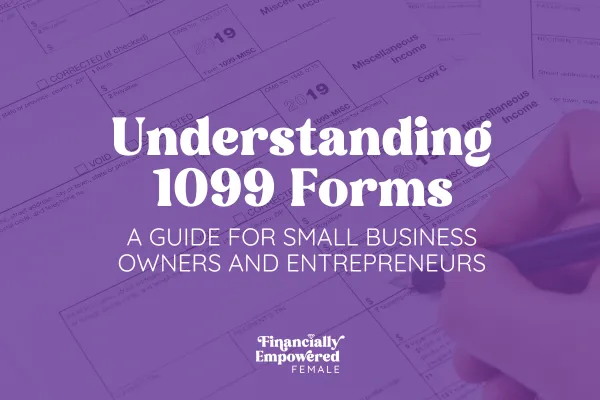 Image with text that says "Understanding 1099 Forms: A Guide for Small Business Owners and Entrepreneurs" with a purple image of someone working on tax forms in the background. 