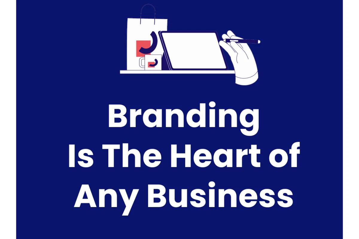 Why Branding is The Heart of Any Business
