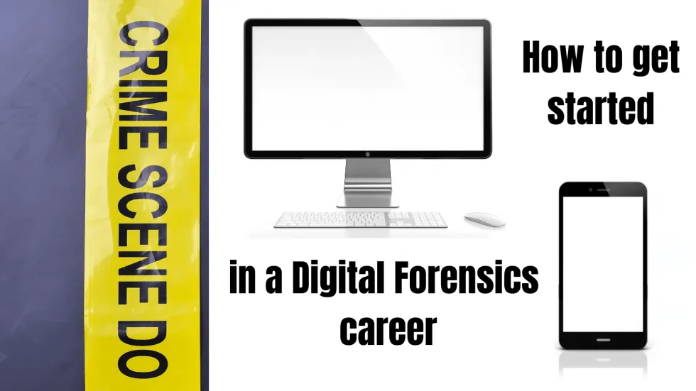 How to Get Started in the Field of Digital Forensics