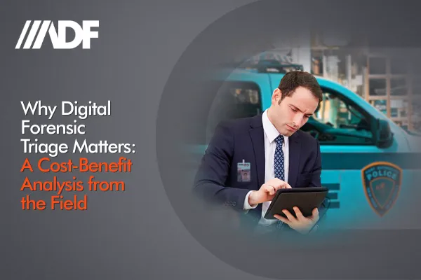 Why Digital Forensic Triage Matters: A Cost-Benefit Analysis from the Field