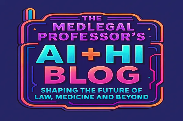 The MedLegal Professor's AI + HI Philosophy and Framework - Shaping The Future of Law, Medicine and Beyond - Copy