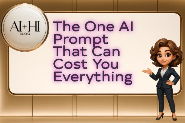 The One AI Prompt That Can Cost You Everything
