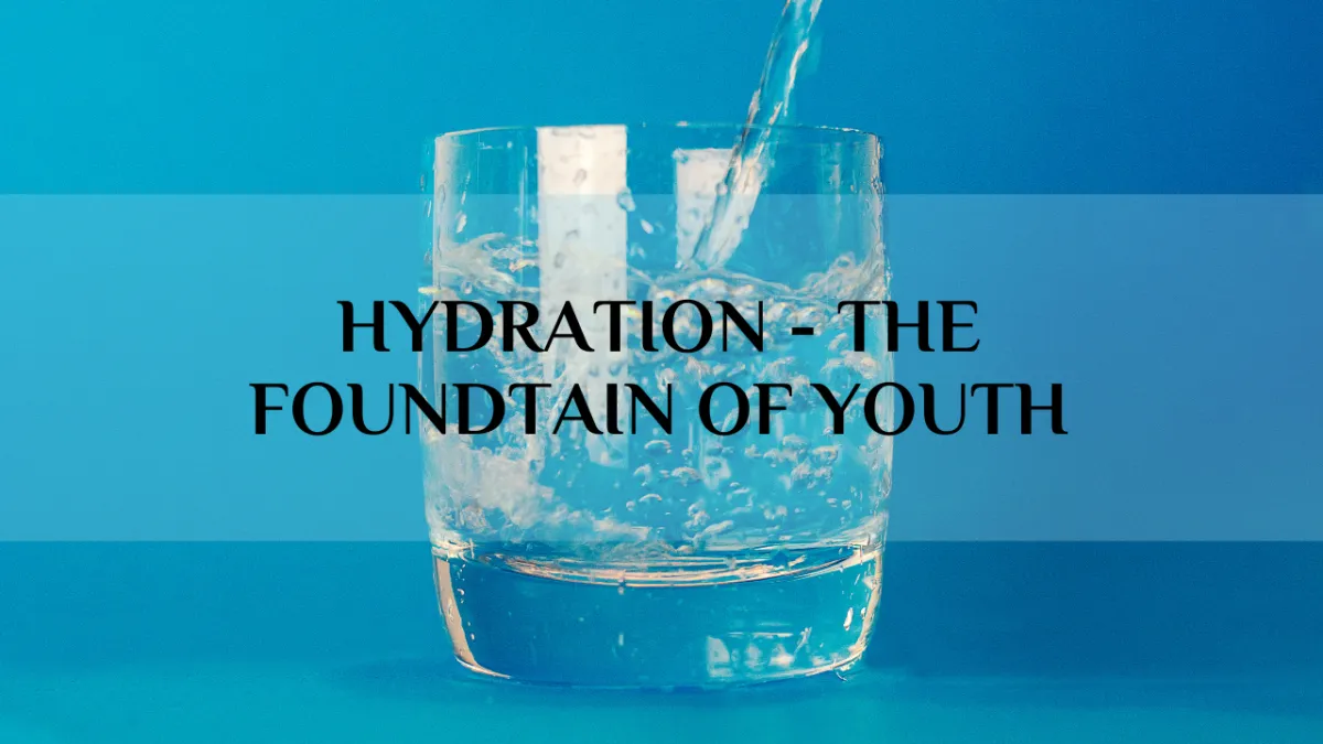 Hydration: The Fountain Of Youth