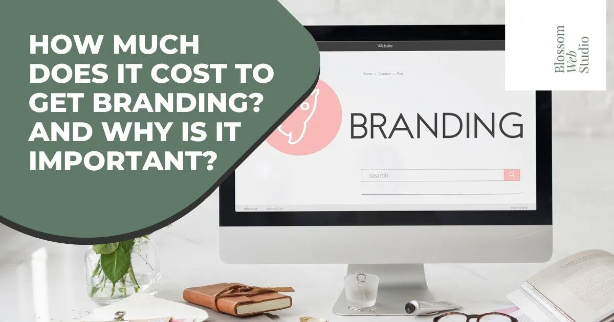 How Much Does It Cost to Get Branding? and Why your Business needs it?