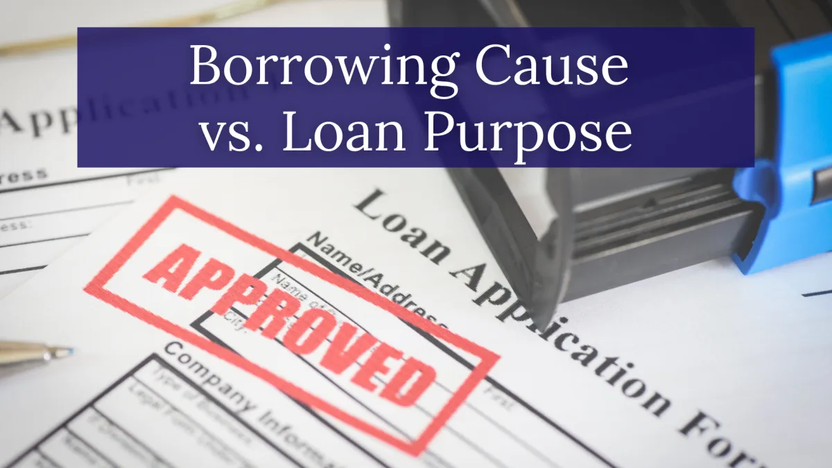 Borrowing Cause vs. Loan Purpose