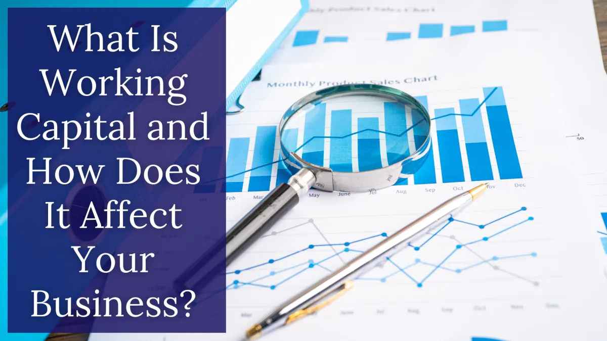 What Is Working Capital and How Does It Affect Your Business?