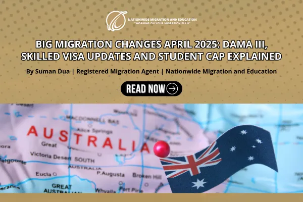 BIG MIGRATION CHANGES APRIL 2025: DAMA III, SKILLED VISA UPDATES AND STUDENT CAP EXPLAINED
