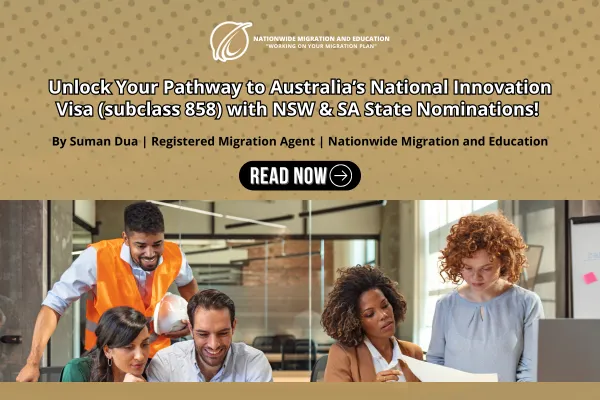 Unlock Your Pathway to Australia’s National Innovation Visa (subclass 858) with NSW & SA State Nominations! 