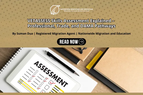 Graphic showing an assessment checklist on a clipboard surrounded by office supplies. Overlay text reads: “VETASSESS Skills Assessment Explained – Professional, Trade, and DAMA Pathways.” Includes the Nationwide Migration and Education logo and Suman Dua’s credentials.