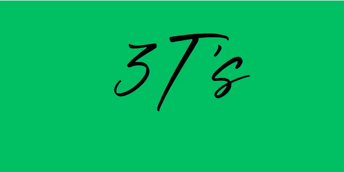 3 T's