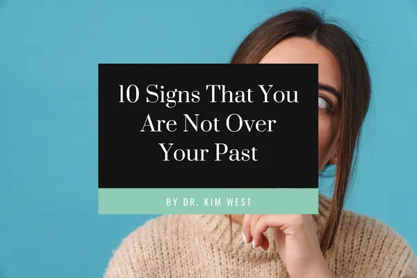 10 Signs That You Are Not Over Your Past blog cover