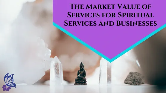 Business Corner: The Market Value of Services for a Spiritual Business