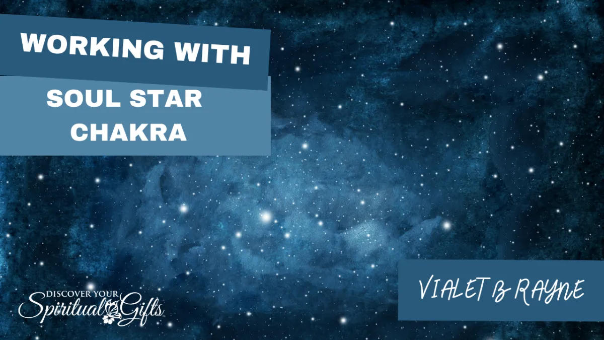 Working with Your Soul Star Chakra