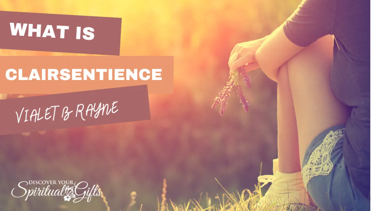 What is CLAIRSENTIENCE Developing Your Psychic Abilities