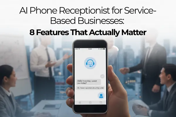 V1- AI Phone Receptionist for Service-Based Businesses: 8 Features That Actually Matter
