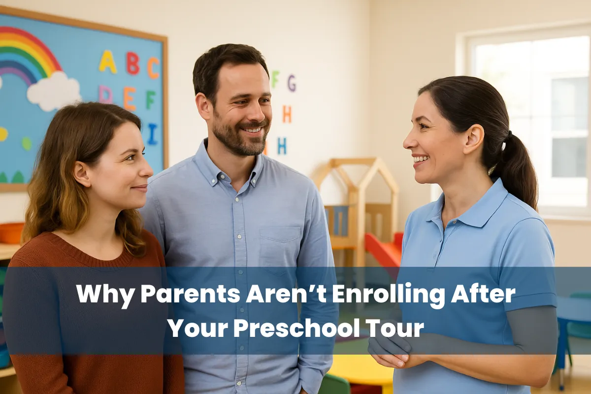 Why Parents Aren’t Enrolling After Your Preschool Tour