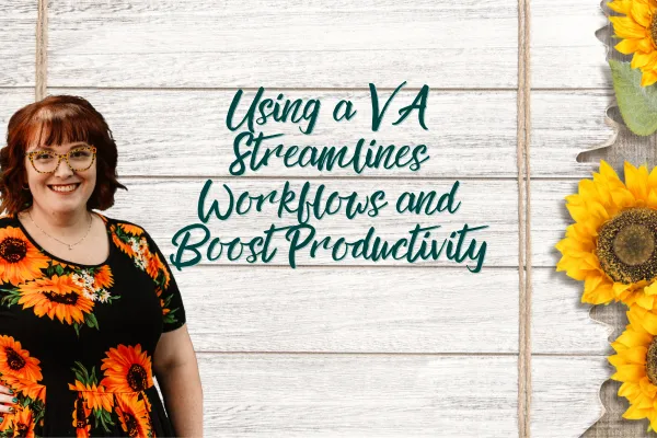 Streamline Workflows and Boost Productivity with a Virtual Assistant