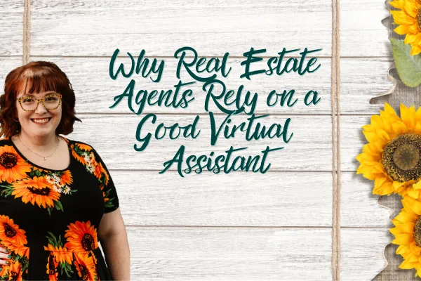 Why Real Estate Agents Rely on a Good Virtual Assistant