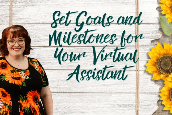 Set Goals and Milestones for Your Virtual Assistant (and Start the New Year Strong)