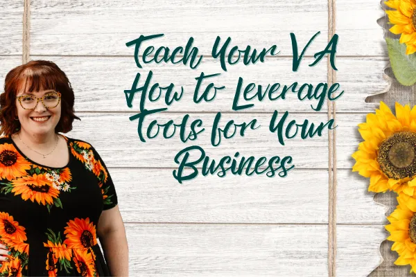 Teach Your Virtual Assistant to Leverage Business Tools Effectively