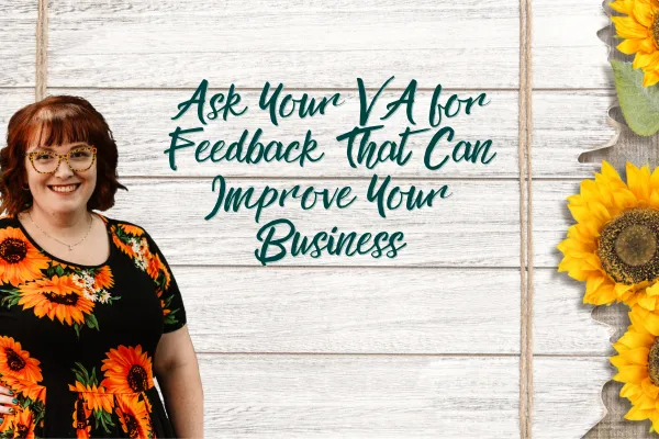 Ask Your VA for Feedback That Can Improve Your Business