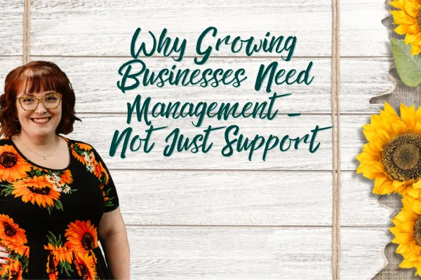 Why Growing Businesses Need Management — Not Just Support